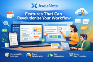 AxelaNote Features That Can Revolutionize Your Workflow